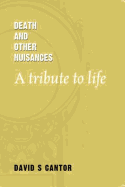 Death and other Nuisances: A Tribute to Life