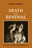 Death and Renewal: Volume 2: Sociological Studies in Roman History