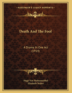 Death And The Fool: A Drama In One Act (1914)