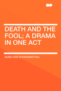 Death and the Fool; A Drama in One Act
