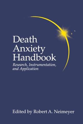 Death Anxiety Handbook: Research, Instrumentation, And Application - Neimeyer, Robert A (Editor)