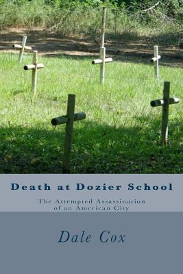 Death at Dozier School: The Attempted Assassination of an American City - Brininstool, Savannah (Editor), and Cox, Dale