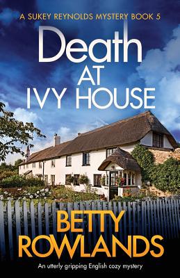 Death at Ivy House: An utterly gripping English cozy mystery - Rowlands, Betty