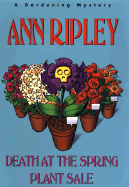 Death at the Spring Plant Sale: A Gardening Mystery - Ripley, Ann