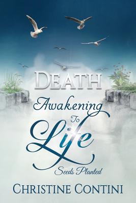 Death: Awakening to Life: Seeds Planted - 