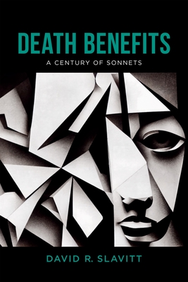 Death Benefits: A Century of Sonnets - Slavitt, David R, Mr.