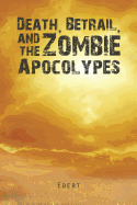 Death, Betrail, and the Zombie Apocolypes