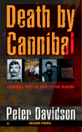Death by Cannibal: Criminals with an Appetite for Murder