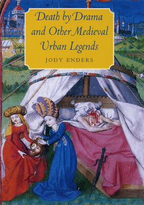 Death by Drama and Other Medieval Urban Legends - Enders, Jody