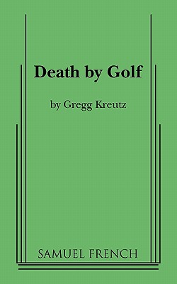 Death by Golf - Kreutz, Gregg