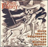 Death Chants, Breakdowns & Military Waltzes - John Fahey