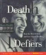 Death Defiers: Beat the Men-Killers and Live Life to the Max - Yeager, Selene, and Men's Health, and Garrett, Kelly