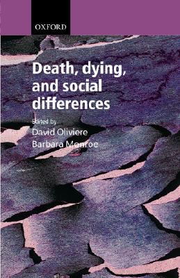 Death, Dying, and Social Differences - Oliviere, David (Editor), and Monroe, Barbara (Editor)