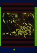Death Follows the Psycho - 