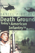 Death Ground: Today's American Infantry in Battle