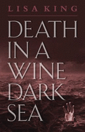 Death in a Wine Dark Sea - King, Lisa