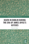 Death in Dublin During the Era of James Joyce's Ulysses