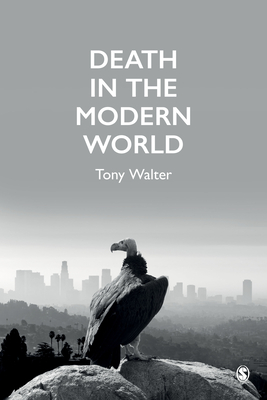 Death in the Modern World - Walter, Tony, and Ltd, SAGE Publications