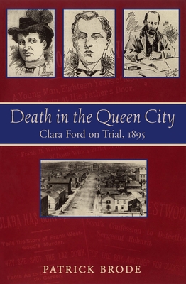 Death in the Queen City: Clara Ford on Trial, 1895 - Brode, Patrick