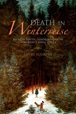 Death in Winterreise: Musico-Poetic Associations in Schubert's Song Cycle - Suurp, Lauri