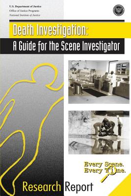 Death Investigation: A Guide for the Scene Investigator - Programs, Office of Justice, and Justice, National Institute of, and Justice, U S Department of