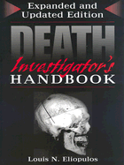 Death Investigator's Handbook: A Field Guide to Crime Scene Processing, Forensic Evaluations, and Investigative Techniques