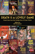 Death Is a Lovely Dame: Great Lines from the Golden Era of Crime Fiction