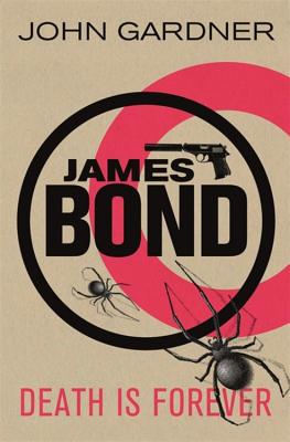 Death is Forever: A James Bond thriller - Gardner, John