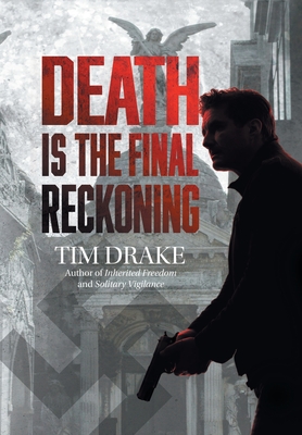 Death Is the Final Reckoning: A Sequel to Solitary Vigilance - Drake, Tim