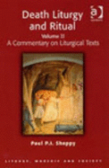 Death Liturgy and Ritual: Volume II: A Commentary on Liturgical Texts