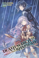 Death March to the Parallel World Rhapsody, Vol. 13 (Light Novel): Volume 13