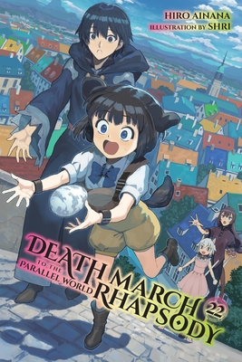 Death March to the Parallel World Rhapsody, Vol. 22 (Light Novel): Volume 22 - Ainana, Hiro, and Shri, and McKeon, Jenny McKeon (Translated by)