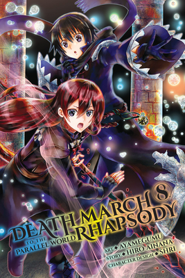 Death March to the Parallel World Rhapsody, Vol. 8 (Manga) - Ainana, Hiro, and Ayamegumu, and McKeon, Jenny McKeon (Translated by)