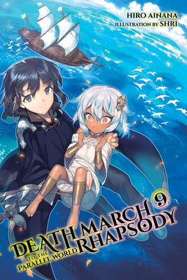 Death March to the Parallel World Rhapsody, Vol. 9 (Light Novel): Volume 9 - Ainana, Hiro, and Shri, and McKeon, Jenny McKeon (Translated by)