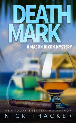 Death Mark: A Mason Dixon Tropical Adventure Thriller - Thacker, Nick