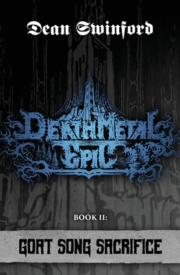 Death Metal Epic: Book Two: Goat Song Sacrifice - Swinford, Dean