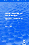 Death, Money and the Vultures (Routledge Revivals): Inheritance and Avarice 1660-1750
