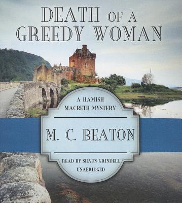 Death of a Greedy Woman - Beaton, M C, and Grindell, Shaun (Read by)