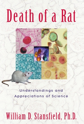 Death of a Rat: Understandings and Appreciations of Science - Stansfield, William D