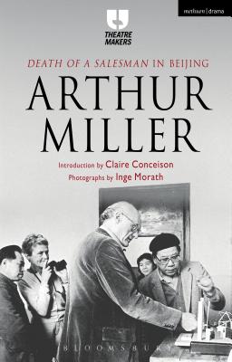 Death of a Salesman' in Beijing - Miller, Arthur, and Conceison, Claire, Professor (Introduction by)