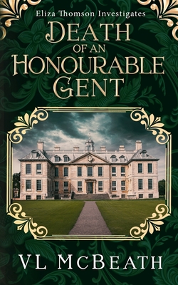 Death of an Honourable Gent: Eliza Thomson Investigates Book 3 - McBeath, VL