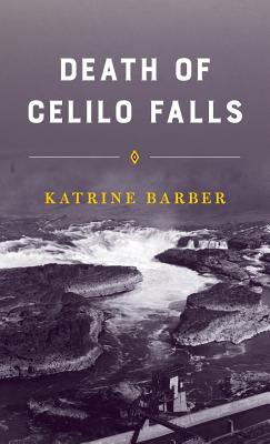 Death of Celilo Falls - Barber, Katrine