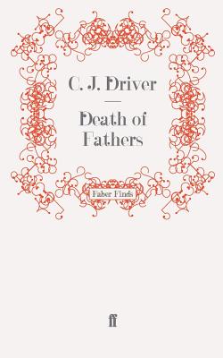 Death of Fathers - Driver, C.J.