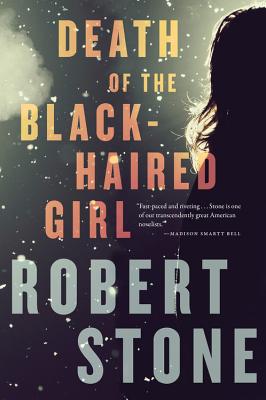 Death of the Black-Haired Girl - Stone, Robert