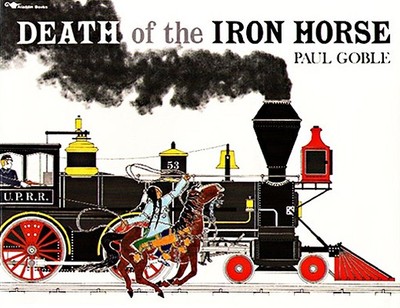 Death of the Iron Horse - Goble, Paul