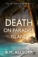 Death on Paradise Island: Fiji Islands Mysteries 1