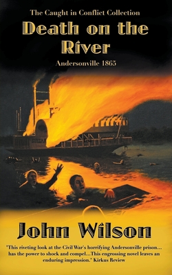 Death on the River: Andersonville 1865 - Wilson, John