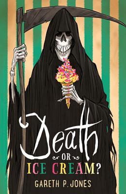 Death or Ice Cream? - Jones, Gareth P.