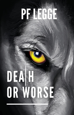 Death or Worse - Legge, Peter F