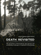 Death Revisited: The excavation of three Bronze Age barrows and surrounding landscape at Apeldoorn-Wieselseweg